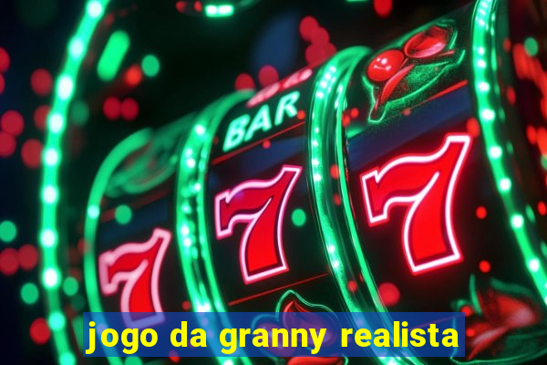 jogo da granny realista